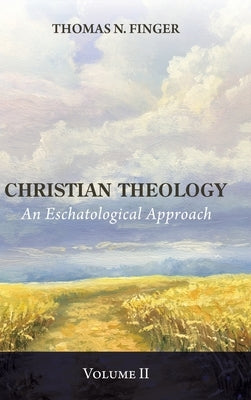 Christian Theology, Volume Two by Finger, Thomas N.