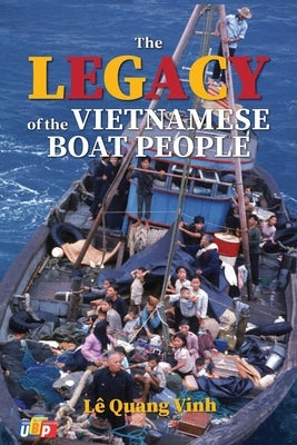 The Legacy of The Vietnamese Boat People by L&#234; Quang Vinh