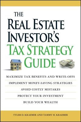 The Real Estate Investor's Tax Strategy Guide: Maximize Tax Benefits and Write-Offs, Implement Money-Saving Strategies...Avoid Costly Mistakes, Protec by Unknown
