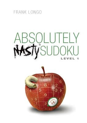 Absolutely Nasty(r) Sudoku Level 1 by Longo, Frank