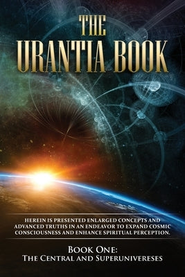 The Urantia Book: Book One, The Central and Superuniverses: New, easier to read format, single column printing, larger text, easier to r by Multiple Sources