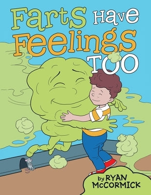 Farts Have Feelings Too by McCormick, Ryan