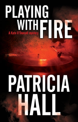 Playing with Fire: A 1960s British Mystery by Hall, Patricia