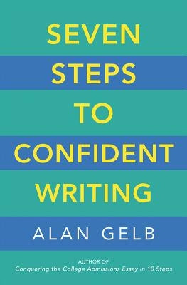Seven Steps to Confident Writing by Gelb, Alan