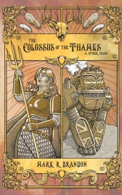 The Colossus of the Thames & Other Tales by Brandon, Mark R.