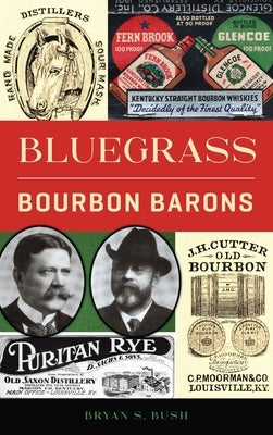 Bluegrass Bourbon Barons by Bush, Bryan S.
