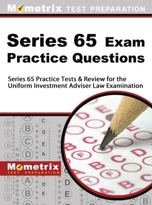 Series 65 Exam Practice Questions: Series 65 Practice Tests & Review for the Uniform Investment Adviser Law Examination by Mometrix Financial Industry Certificat