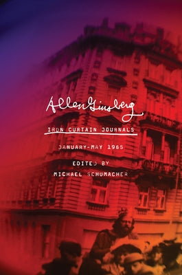 Iron Curtain Journals: January-May 1965 by Ginsberg, Allen