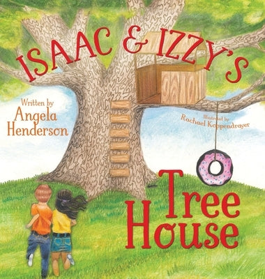 Isaac and Izzy's Tree House by Henderson, Angela