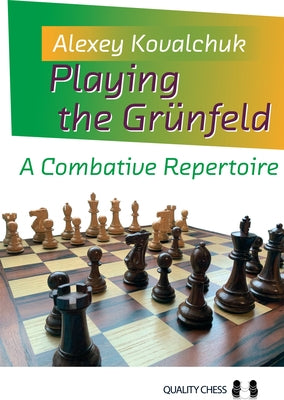 Playing the Grünfeld: A Combative Repertoire by Kovalchuk, Alexey