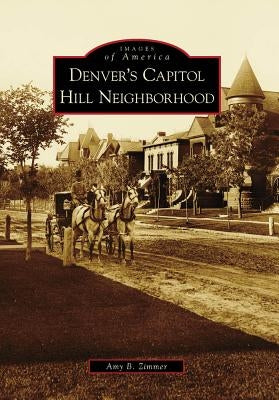 Denver's Capitol Hill Neighborhood by Zimmer, Amy B.