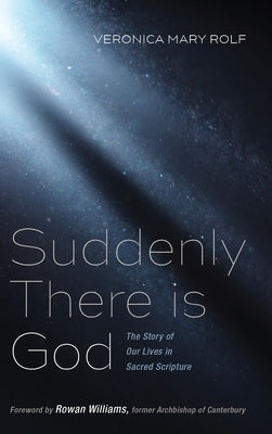 Suddenly There is God by Rolf, Veronica Mary