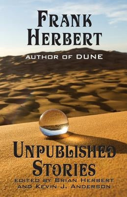 Frank Herbert: Unpublished Stories by Herbert, Frank