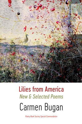 Lilies from America: New and Selected Poems by Bugan, Carmen