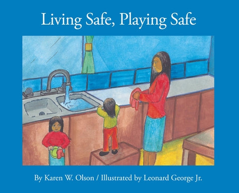 Living Safe, Playing Safe by Olson, Karen W.