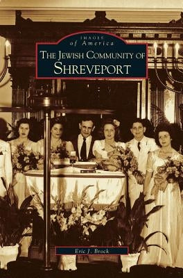Jewish Community of Shreveport by Brock, Eric J.
