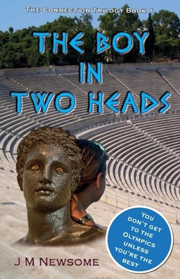 The Boy in Two Heads: Time-slip to Ancient Olympia by Newsome, J. M.