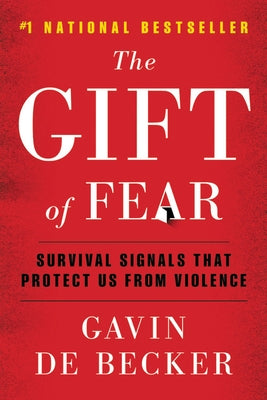 The Gift of Fear: Survival Signals That Protect Us from Violence by de Becker, Gavin