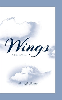 Wings: A Life in Verse by Cameron, Larry J.