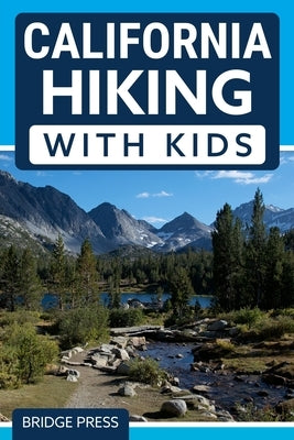 &#65279;California Hiking with Kids by Bridge Press