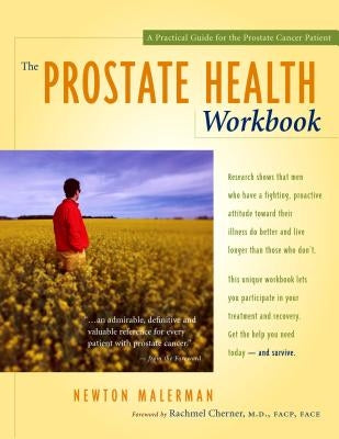 The Prostate Health Workbook: A Practical Guide for the Prostate Cancer Patient by Malerman, Newton