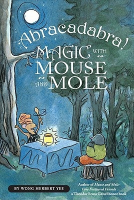 Abracadabra! Magic with Mouse and Mole by Yee, Wong Herbert