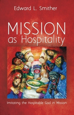 Mission as Hospitality by Smither, Edward L.