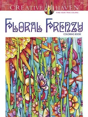 Creative Haven Floral Frenzy Coloring Book by Adatto, Miryam