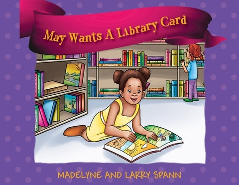 May Wants A Library Card by Spann, Madelyne