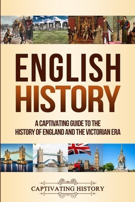 English History: A Captivating Guide to the History of England and the Victorian Era by History, Captivating