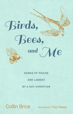 Birds, Bees, and Me by Brice, Collin