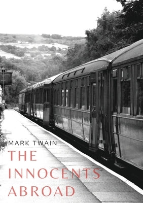 The Innocents Abroad: a travel book by American author Mark Twain published in 1869 which humorously chronicles what Twain called his "Great by Twain, Mark