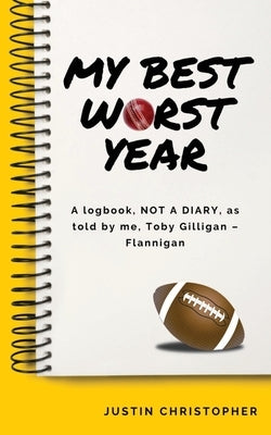 My Best Worst Year by Christopher, Justin