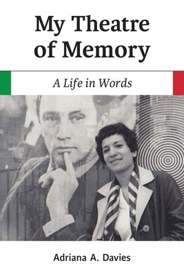 My Theatre of Memory: A Life in Words Volume 39 by Davies, Adriana A.