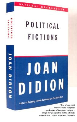 Political Fictions by Didion, Joan