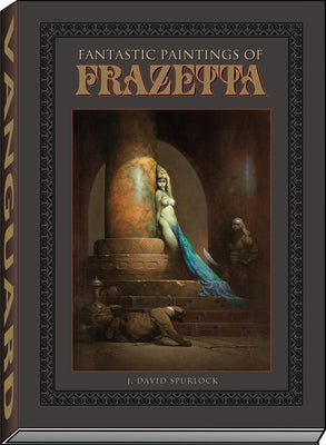 Fantastic Paintings of Frazetta by Spurlock, J. David
