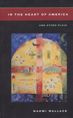 In the Heart of America: And Other Plays by Wallace, Naomi