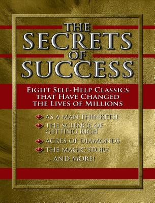 The Secrets of Success: 8 Self-Help Classics That Have Changed the Lives of Millions by Horowitz, Mitch