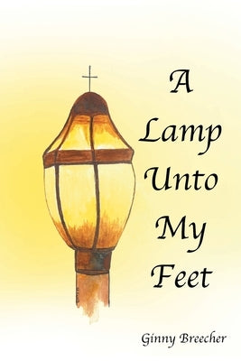 A Lamp Unto My Feet by Breecher, Ginny