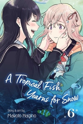 A Tropical Fish Yearns for Snow, Vol. 6, Volume 6 by Hagino, Makoto