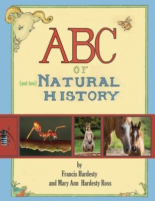 ABC of Not So Natural History by Ross, Mary Ann