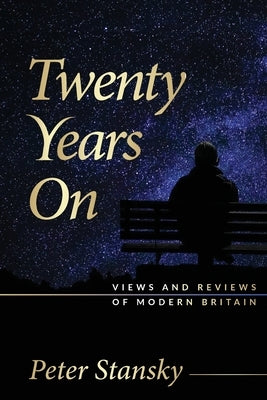 Twenty Years On: Views and Reviews of Modern Britain by Stansky, Peter