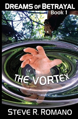 Dreams of Betrayal: The Vortex by Romano, Steve R.