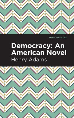 Democracy:: An American Novel by Adams, Henry