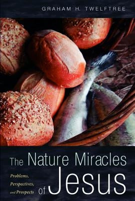The Nature Miracles of Jesus by Twelftree, Graham H.