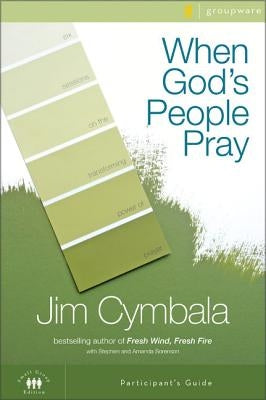 When God's People Pray: Six Sessions on the Transforming Power of Prayer by Cymbala, Jim