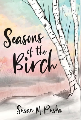 Seasons of the Birch by Puska, Susan
