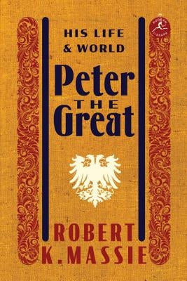 Peter the Great: His Life and World by Massie, Robert K.