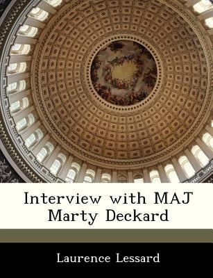 Interview with Maj Marty Deckard by Lessard, Laurence