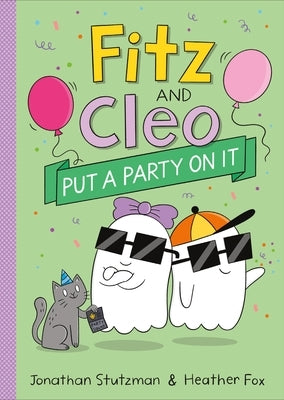 Fitz and Cleo Put a Party on It by Stutzman, Jonathan